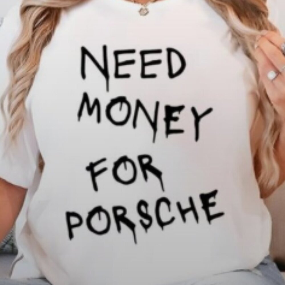 Need Money For Porsche Funny Car Racing Auto Enthusiast Graphic T-Shirt 73 - Picture 2 of 5